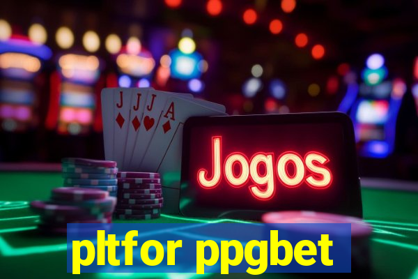 pltfor ppgbet